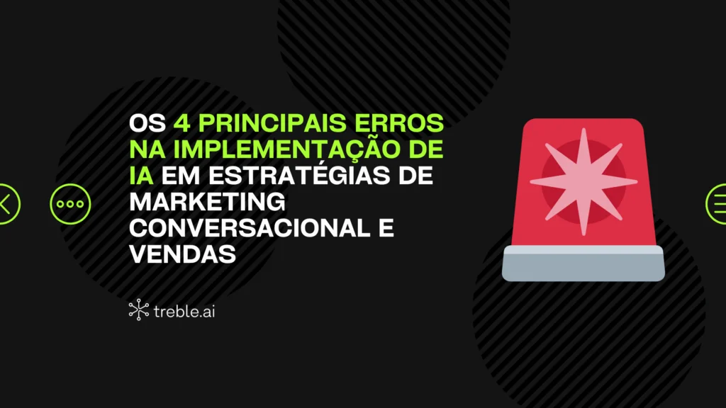 Marketing Conversacional, 4 Erros de Implementação de IA em Estratégias de Marketing e Vendas