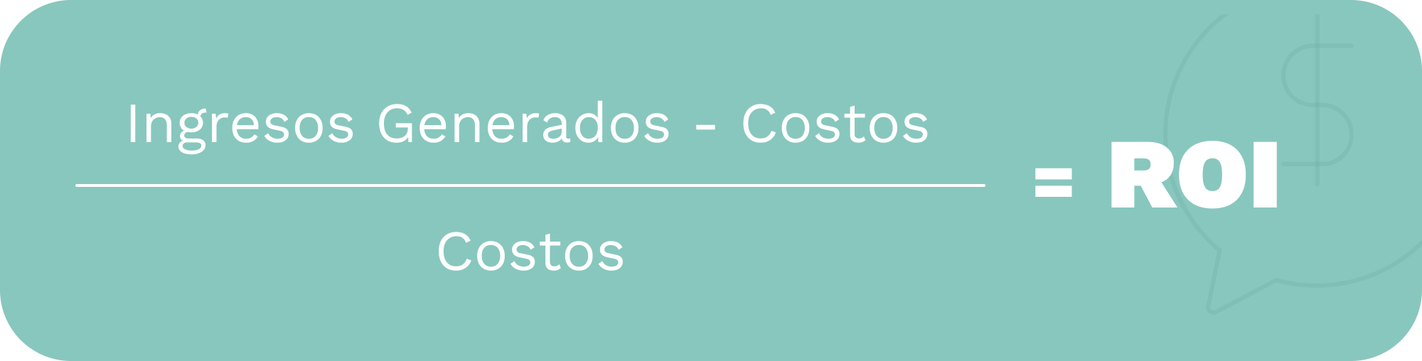 Formula para calcular el ROI ingresos generados – costos) / costos = ROI