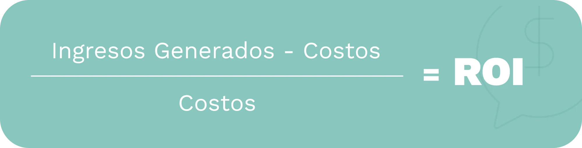  Formula para calcular el ROI ingresos generados – costos) / costos = ROI