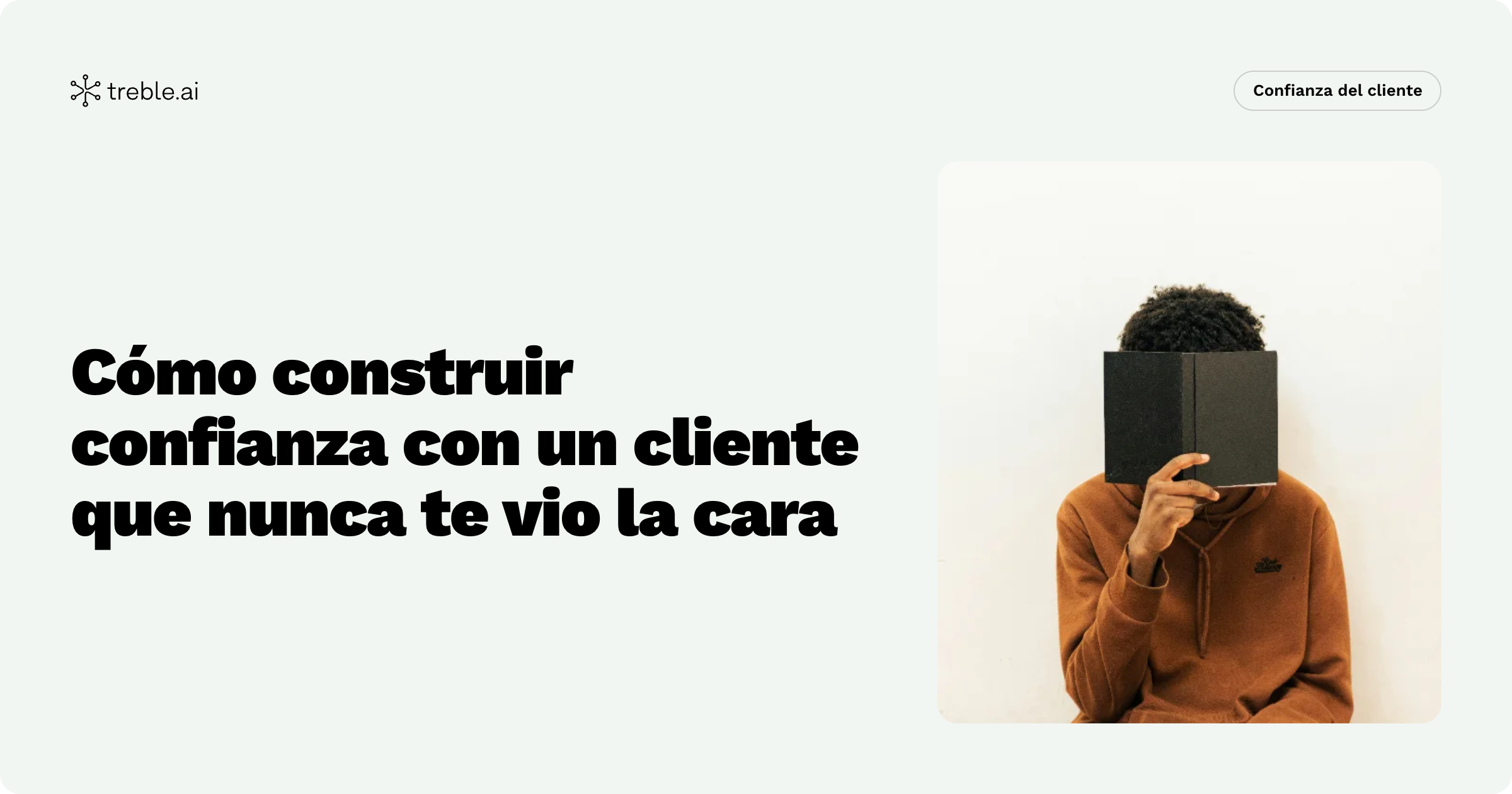 Cómo construir la confianza del cliente sin que nunca te vea la cara